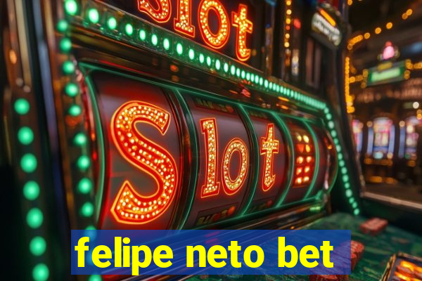 felipe neto bet